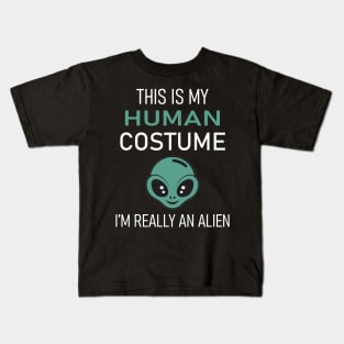 This Is My Human Costume I'm Really An Alien Kids T-Shirt